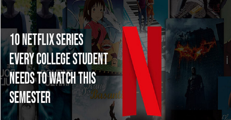 10 Netflix Collection Each School Scholar Wants To Watch This Semester